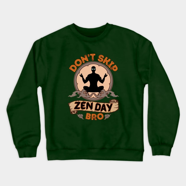 Don't Skip Zen Day, Bro - Funny Zen Crewneck Sweatshirt by SEIKA by FP